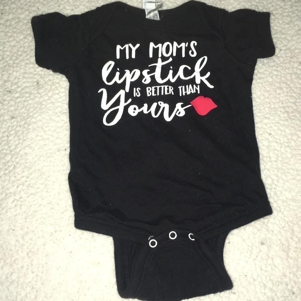 my mom’s Lipstick better than yours Onesie 6 month bodysuit mua